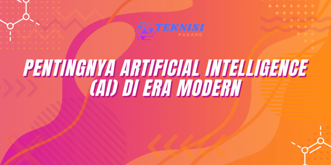 Pentingnya Artificial Intelligence (AI) di Era Modern
